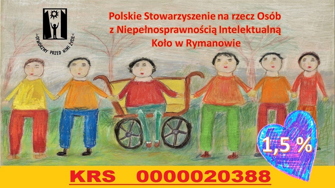 1% swojego podatku na Polskie Stowarzyszenie na rzecz Osób z Niepełnosprawnością Intelektualną Koło w Rymanowie